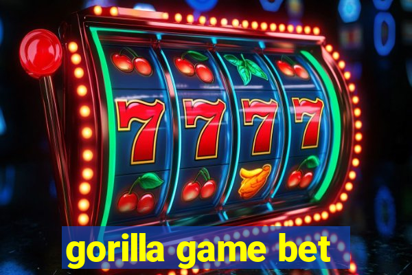 gorilla game bet